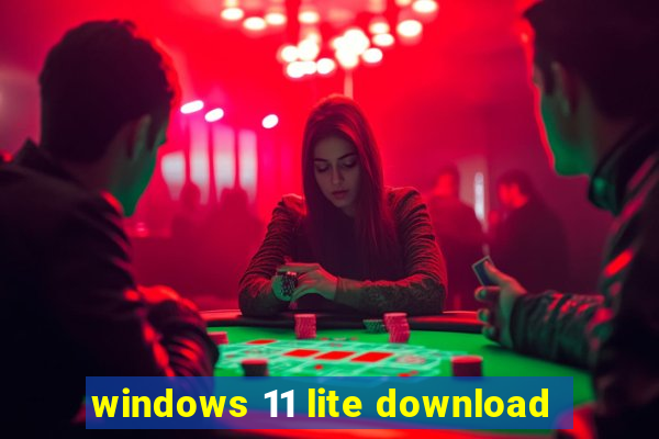 windows 11 lite download